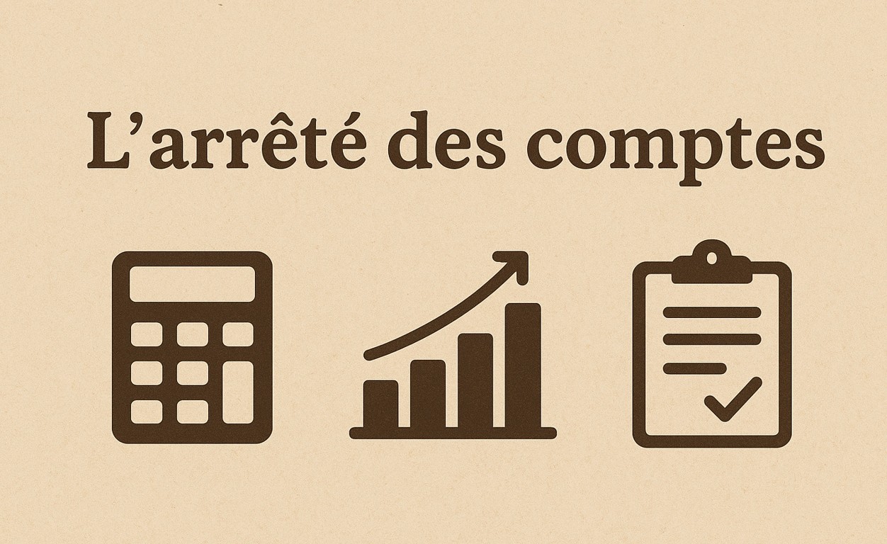 L'arrêté des comptes : Aspects comptables juridiques et fiscaux